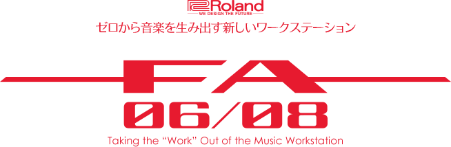 ゼロから音楽を生み出す新しいワークステーション Roland FA-06/08