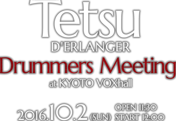 Tetsu / D'ERLANGER Drummers Meeting at 京都VOXhall
