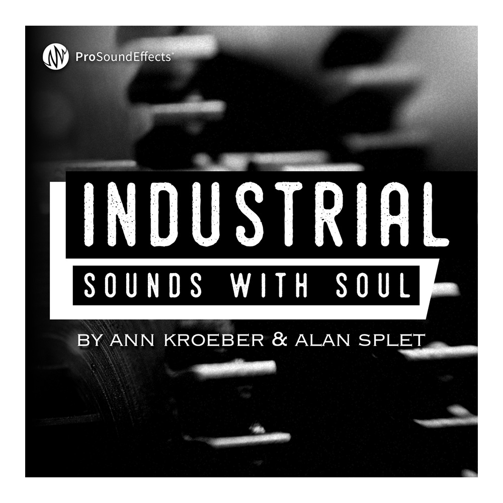 Pro Sound Effects <br>Industrial Sounds with Soul