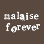Malaise Forever