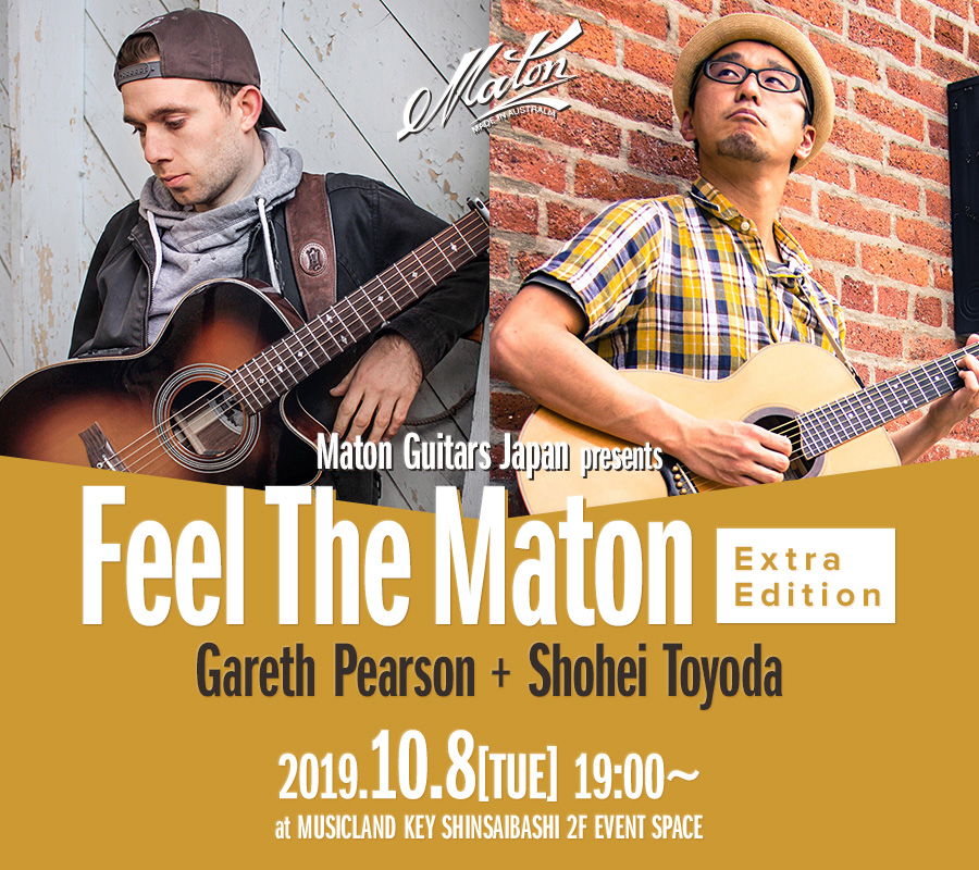 Feel The Maton Extra Edition!! Gareth Pearson & 豊田渉平