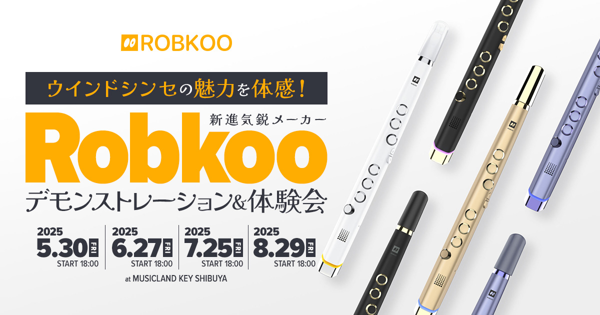 ウインドシンセの魅力を体感！新進気鋭メーカー Robkoo デモンストレーション&体験会