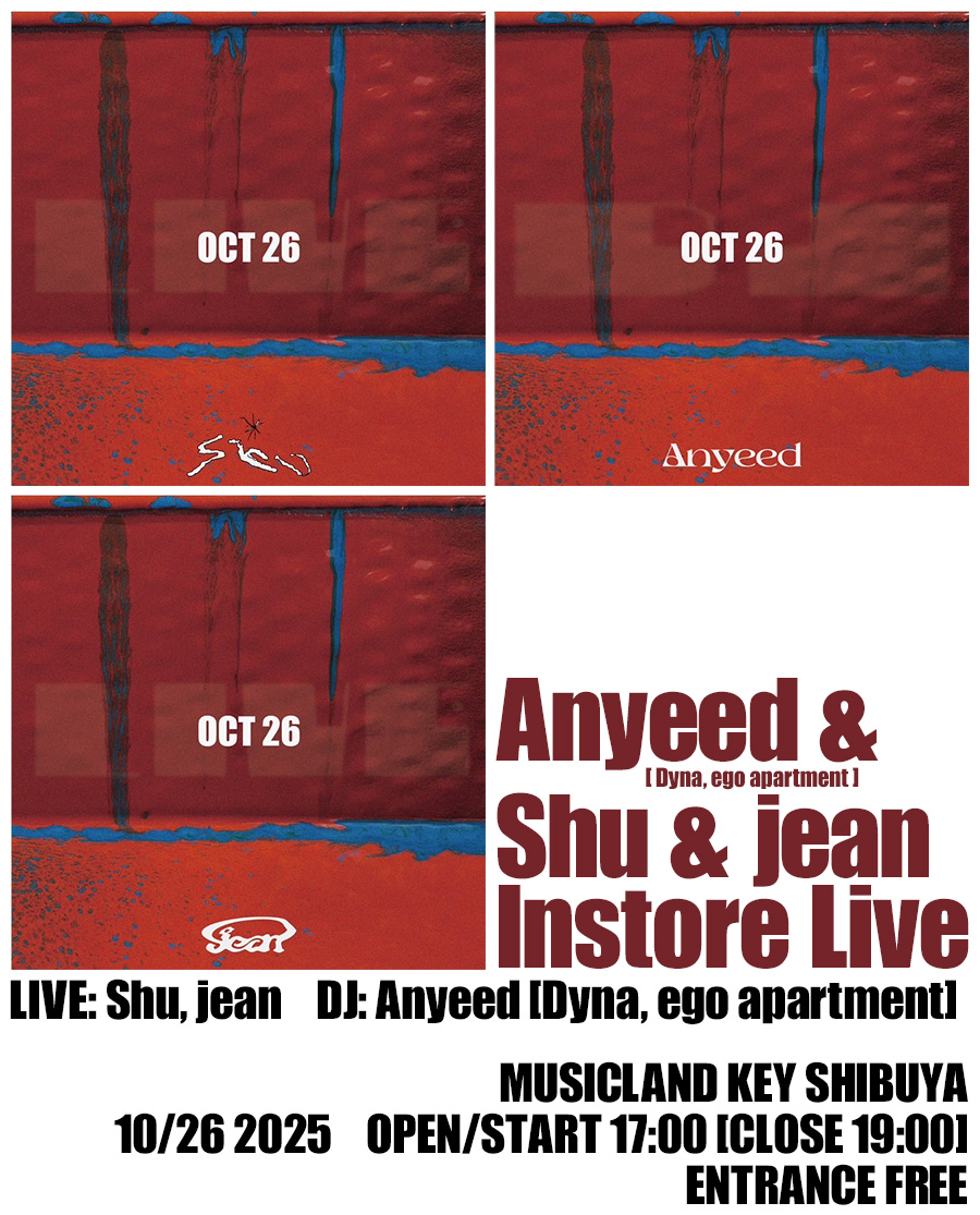 Anyeed (Dyna, ego apartment) & Shu & jean インストアライブ
