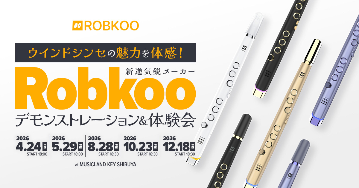 ウインドシンセの魅力を体感!新進気鋭メーカー Robkoo デモンストレーション&体験会