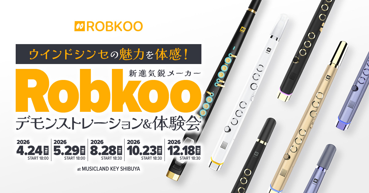 ウインドシンセの魅力を体感!新進気鋭メーカー Robkoo デモンストレーション&体験会